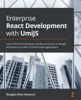 Enterprise_React_Development_with_UmiJS_by_Douglas_Alves_Venancio.pdf